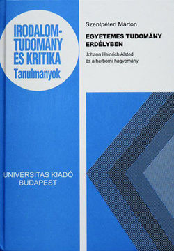 Egyetemes tudomány Erdélyben - Johann Heinrich Alsted és a herborni hagyomány termékhez kapcsolódó kép