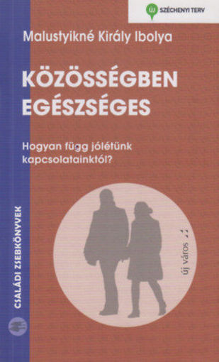 Közösségben egészséges - Hogyan függ jólétünk kapcsolatainktól? termékhez kapcsolódó kép
