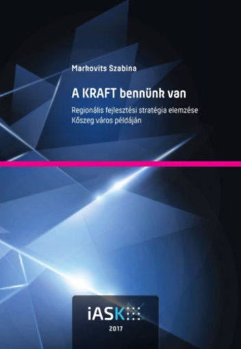 A KRAFT bennünk van - Regionális fejlesztési stratégia elemzése Kőszeg város példáján termékhez kapcsolódó kép