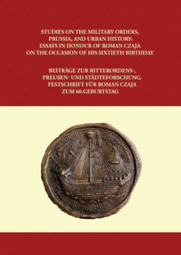 Studies on the Military Orders, Prussia, and Urban History: Essays in Honour of Roman Czaja on the Occasion of His Sixtieth Birthday - Beiträge zur Ritterordens-, Preußen- und Städteforschung. Festschrift für Roman Czaja zum 60. Geburtstag termékhez kapcsolódó kép