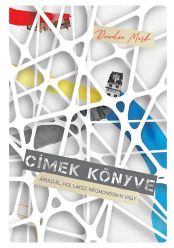 Címek könyve - Áruld el, hol laksz, megmondom ki vagy termékhez kapcsolódó kép