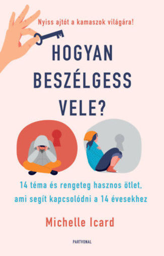 Hogyan beszélgess vele? - 14 téma és rengeteg hasznos ötlet, ami segít kapcsolódni a 14 évesekhez termékhez kapcsolódó kép