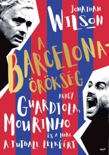 A Barcelona-örökség - Avagy Guardiola, Mourinho és a harc a futball lelkéért - puha kötés termékhez kapcsolódó kép