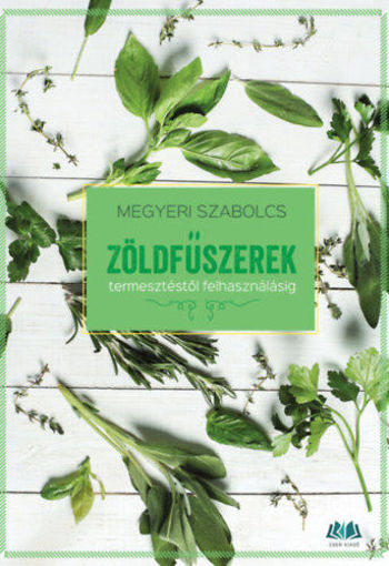 Zöldfűszerek - termesztéstől felhasználásig termékhez kapcsolódó kép