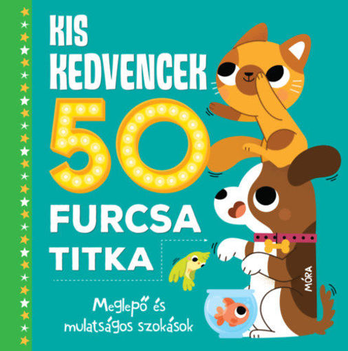 Kis kedvencek 50 furcsa titka - Meglepő és mulatságos szokások termékhez kapcsolódó kép