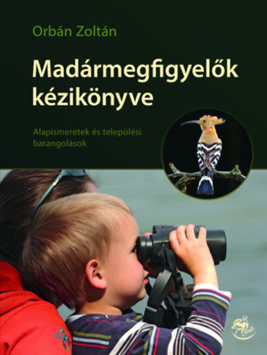 Madármegfigyelők kézikönyve - Alapismeretek és települési barangolások termékhez kapcsolódó kép
