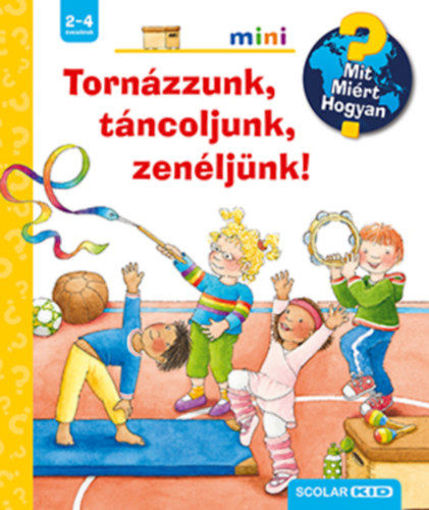 Tornázzunk, táncoljunk, zenéljünk! - Mit? Miért? Hogyan? termékhez kapcsolódó kép