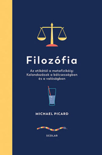 Filozófia - Az etikától a metafizikáig: Kalandozások a bölcsességben és a valóságban termékhez kapcsolódó kép