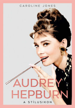 Audrey Hepburn - A stílusikon termékhez kapcsolódó kép