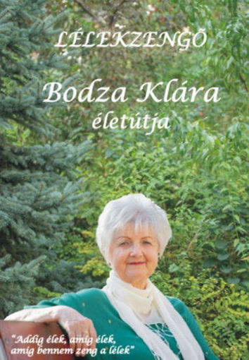 Lélekzengő - Bodza Klára életútja termékhez kapcsolódó kép