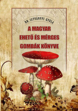 A magyar ehető és mérges gombák könyve termékhez kapcsolódó kép