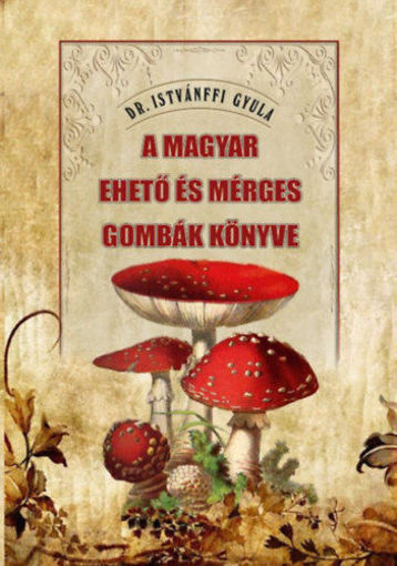 A magyar ehető és mérges gombák könyve termékhez kapcsolódó kép