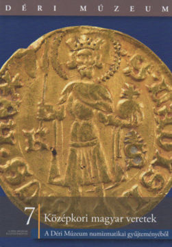 Középkori magyar veretek - A Déri Múzeum numizmatikai gyűjteményéből termékhez kapcsolódó kép