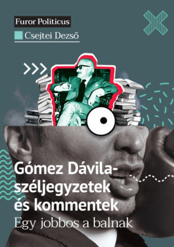 Gómez Dávila-széljegyzetek és kommentek - Egy jobbos a balnak termékhez kapcsolódó kép