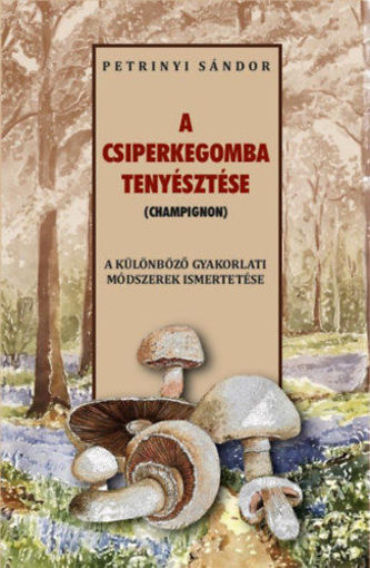 A csiperkegomba tenyésztése termékhez kapcsolódó kép