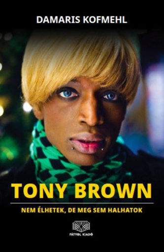 Tony Brown - Nem élhetek, de meg sem halhatok termékhez kapcsolódó kép