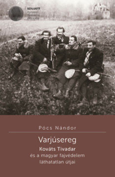 Varjúsereg - Kováts Tivadar és a magyar fajvédelem láthatatlan útjai termékhez kapcsolódó kép