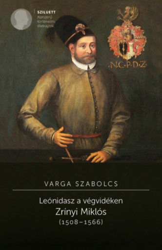 Leónidasz a végvidéken. Zrínyi Miklós (1508-1566) - 2. kiadás termékhez kapcsolódó kép