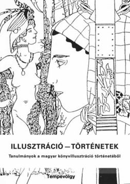 Illusztráció - történetek - Tanulmányok a magyar könyvillusztráció történetéből termékhez kapcsolódó kép