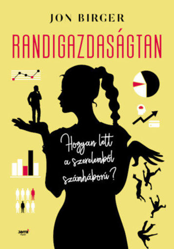 Randigazdaságtan - Hogyan lett a szerelemből számháború? termékhez kapcsolódó kép
