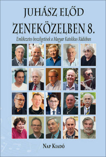 Zeneközelben 8. - Emlékezetes beszélgetések a Magyar Katolikus Rádióban termékhez kapcsolódó kép