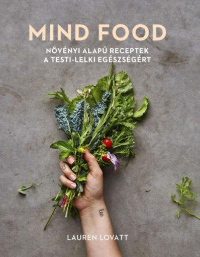 MIND FOOD - Növényi alapú receptek a testi-lelki egészségért termékhez kapcsolódó kép