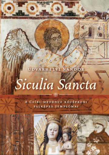 Siculia Sancta - A Csíki-medence középkori falképes templomai termékhez kapcsolódó kép