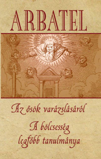 Arbatel - Az ősök varázslásáról - A bölcsesség legfőbb tanulmánya termékhez kapcsolódó kép