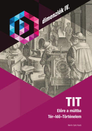 TIT - Előre a múltba - Tér-Idő-Történelem termékhez kapcsolódó kép