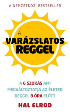 A varázslatos reggel - A 6 szokás ami megváltoztatja az életed reggel 8 óra előtt termékhez kapcsolódó kép