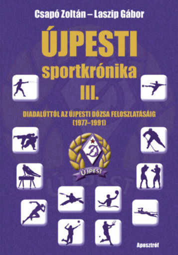 Újpesti sportkrónika III. - Diadalúttól az Újpesti Dózsa feloszlatásáig (1977-1991) termékhez kapcsolódó kép