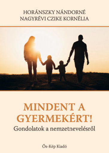 Mindent a gyermekért! - Gondolatok a nemzetnevelésről termékhez kapcsolódó kép