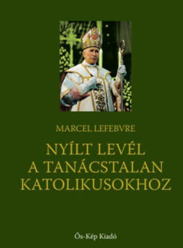 Nyílt levél a tanácstalan katolikusokhoz termékhez kapcsolódó kép