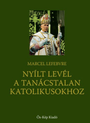 Nyílt levél a tanácstalan katolikusokhoz termékhez kapcsolódó kép