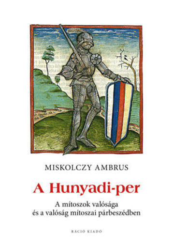 A Hunyadi-per - A mítoszok valósága és a valóság mítoszai párbeszédben termékhez kapcsolódó kép