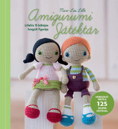 Amigurumi Játéktár - Horgolóiskola 125 szuper fotóval termékhez kapcsolódó kép