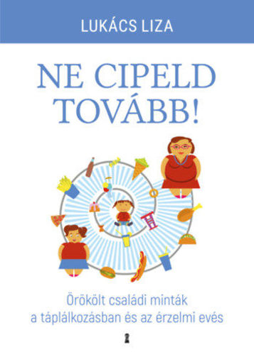Ne cipeld tovább! - Örökölt családi minták a táplálkozásban és az érzelmi evés termékhez kapcsolódó kép