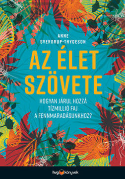 Az élet szövete - Hogyan járul hozzá tízmillió faj a fennmaradásunkhoz? termékhez kapcsolódó kép