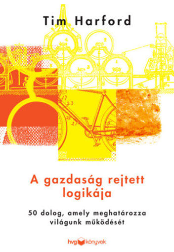 A gazdaság rejtett logikája - 50 dolog, amely meghatározza világunk működését termékhez kapcsolódó kép