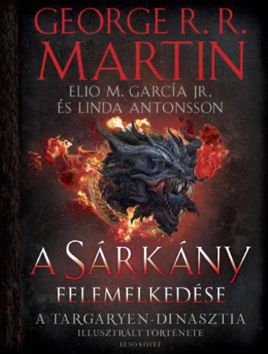 A Sárkány felemelkedése - A Targaryen-dinasztia illusztrált története - Első kötet termékhez kapcsolódó kép