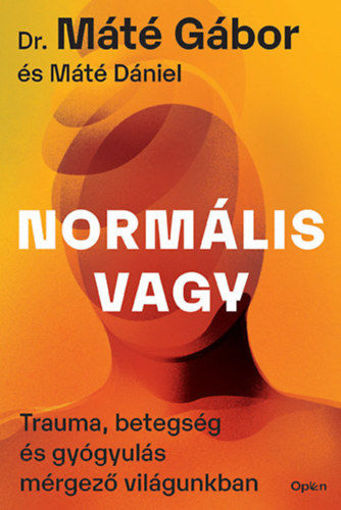 Normális vagy - Trauma, betegség és gyógyulás mérgező világunkban termékhez kapcsolódó kép
