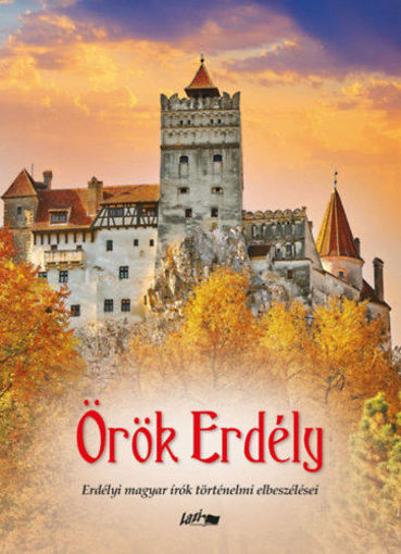 Örök Erdély - Erdélyi magyar írók történelmi elbeszélései termékhez kapcsolódó kép