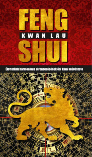 Feng Shui - Életterünk harmonikus elrendezésének ősi kínai művészete termékhez kapcsolódó kép
