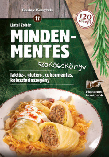 Mindenmentes szakácskönyv - Laktóz-, glutén-, cukormentes-, koleszterinszegény termékhez kapcsolódó kép