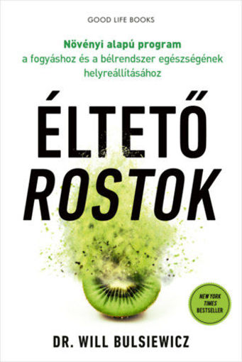 Éltető rostok - Növényi alapú program a fogyáshoz és a bélrendszer egészségének helyreállításához termékhez kapcsolódó kép