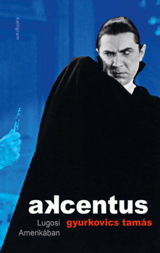 Akcentus - Lugosi Amerikában termékhez kapcsolódó kép