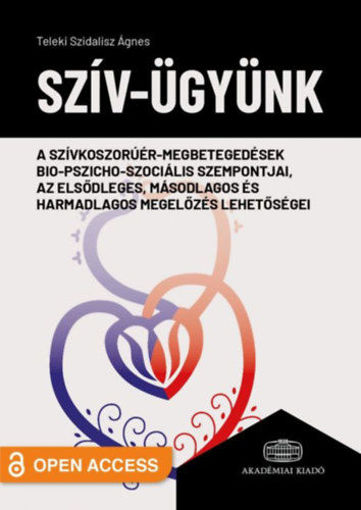 Szív-ügyünk - A szívkoszorúér-megbetegedések bio-pszicho-szociális szempontjai, az elsődleges, másodlagos és harmadlagos megelőzés lehetőségei termékhez kapcsolódó kép