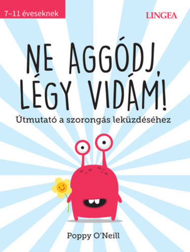 Ne aggódj, légy vidám! - Útmutató a szorongás leküzdéséhez termékhez kapcsolódó kép