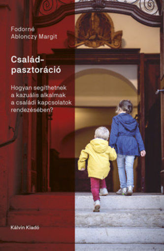 Családpasztoráció - Hogyan segíthetnek a kazuális alkalmak a családi kapcsolatok rendezésében? termékhez kapcsolódó kép