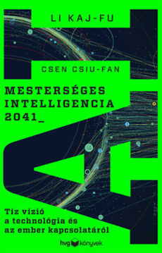 Mesterséges intelligencia 2041 - Tíz vízió a technológia és az ember kapcsolatáról termékhez kapcsolódó kép